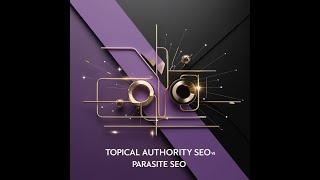 Topical Authority vs Parasite SEO 2025