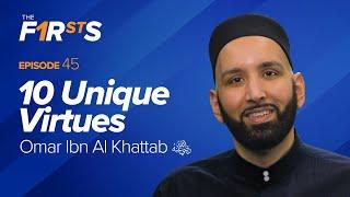 Omar Ibn Al Khattab (ra): 10 Unique Virtues | The Firsts with Dr. Omar Suleiman