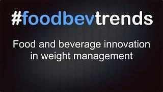 #foodbev trends: Food and beverage innovation in weight management