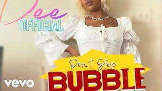 Dee Official - Don’t Stop Bubble