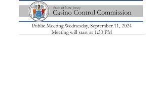 New Jersey Casino Control Commission - September 11, 2024 Public Meeting