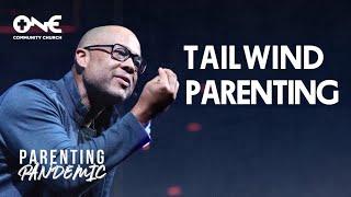 Tailwind Parenting | A Message from Pastor Bryan Loritts