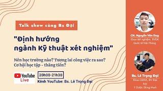 #Talkshow số 12: Hướng nghiệp ngành Kỹ thuật xét nghiệm