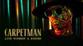 Carpetman — Live without a system