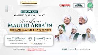  LIVE RANGKAIAN MAULID ARBA'IN ALFACHRIYAH BERSAMA MAJELIS SILATURRAHIM || KAMIS, 12 September 2024