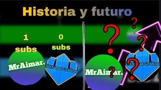 Historia y Futuro de Los canales de MrAimar (2 canales)[AgeGráficas]