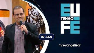 Eu Tenho Fé com Pe. Renato Redeson | 07/01/25