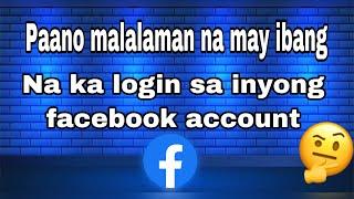 Malalaman mo dito kung may ibang nag login ng facebook account mo