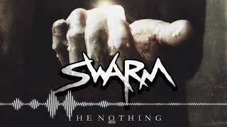 SWARM- The Nothing