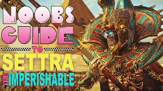 NOOB'S GUIDE to SETTRA the IMPERISHABLE