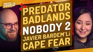 PREDATOR BADLANDS, NOBODY 2, JAVIER BARDEM'Lİ CAPE FEAR - SinemasCoop