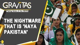 Gravitas: The creeping failures of 'Naya Pakistan'