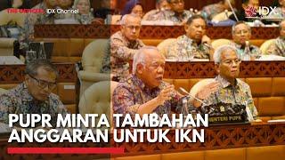 PUPR Minta Tambahan Anggaran Untuk IKN | IDX CHANNEL