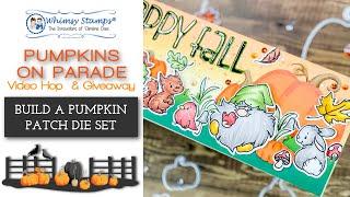 Pumpkins on Parade Whimsy Stamps Video Hop using the Build-A-Pumpkin Patch Die Set!