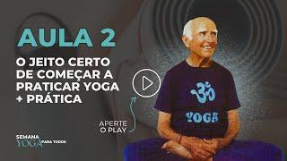 O jeito certo de começar a praticar yoga + Prática