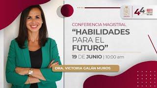 44º Aniversario Conferencia Magistral | Victoria Galán "Habilidades para el futuro"