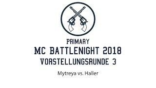 Vorstellungsrunde 3 Mytreya vs. Haller Primary MC Battlenight 2018