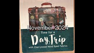 Cherrywood Fabrics DAY TRIP November 2024