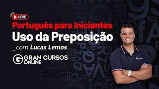 Português para iniciantes - Uso da Preposição - com Prof. Lucas Lemos