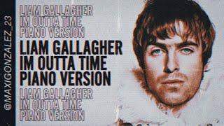 LIAM GALLAGHER - I'M OUTTA TIME (PIANO VERSION) celestial