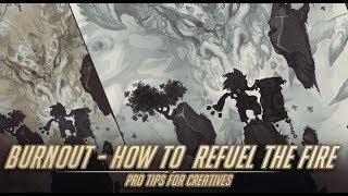 Artist Burnout - How to refuel the fire!