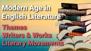 Modern Age in English Literature || Themes || Writers & Works || Literary Movements