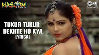 Tukur Tukur Dekhte Ho Kya - Lyrical | Inder Kumar, Ayesha Jhulka | Kumar Sanu, Poornima | Masoom