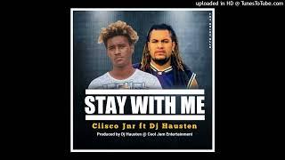 Stay With Me(2022)- Ciisco Jnr & DJ Hausten