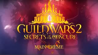 Main Theme - Guild Wars 2: Secrets of the Obscure Music