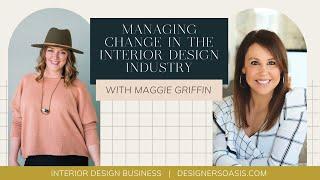 Managing Change in the Interior Design Industry with Maggie Griffin