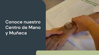 Conoce nuestro Centro de Mano y Muñeca