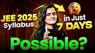 Can You REALLY Cover JEE Syllabus in 7 Days? I JEE Mains 2025  