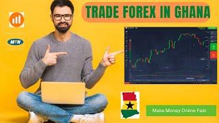 How to Trade Forex in Ghana 2022 (Make Money Online Fast)