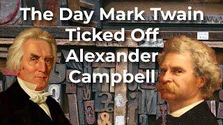 The History of "Jesus H. Christ" - the Day Mark Twain Ticked Off Alexander Campbell!