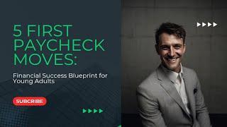 5 First Paycheck Moves: Financial Success Blueprint for Young Adults