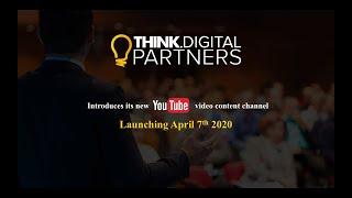 Introducing the Think Digital Partners Video Channel