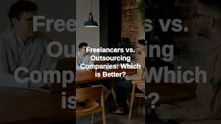 Freelancers vs Outsourcing Companies: Which is better?