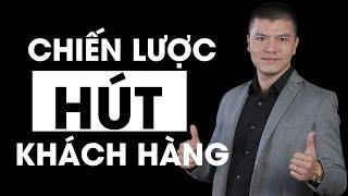 Chiến lược HÚT KHÁCH HÀNG đến với sản phẩm, dịch vụ của bạn | Phạm Ngọc Anh - Mr Why