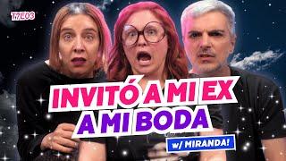 ¡Invitó A Mi Ex A Mi Boda!  Ft. @MirandaOk - T7E03 - #Chismes #Miranda #Argentina