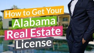 How to Get Your Alabama Real Estate License [Step by Step Guide]