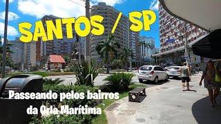 SANTOS / SP - Passeando pelos Bairros da Orla Marítima da cidade .