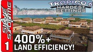 Tropico 6 Hardest Settings ◀ 400%+ LAND EFFICIENCY! ▶ Part 1 (New Strategy Game 2018)