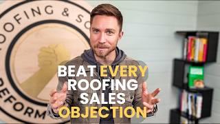 Every Roofing Sales Objection & How to Overcome It