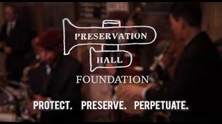 Preservation Hall Foundation: Protect. Preserve. Perpetuate.