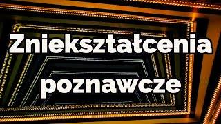 Zniekształcenia poznawcze czyli błędy w rozumowaniu