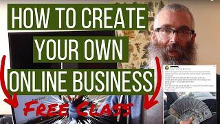 Learn How to Create Your Own Online Business: Free Class