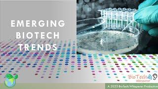 Emerging Biotech Trends in 2023 Explained in 7 Minutes