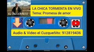 LA CHICA TORMENTA EN VIVO - PROMESA DE AMOR