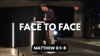 Face to Face | William Hinn | Matthew 6:1-8