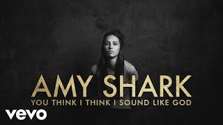 Amy Shark - You Think I Think I Sound Like God (Lyric Video)